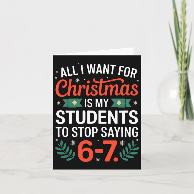 Cartão All I Want For Christmas Is My Students To Stop Sa (Frente)