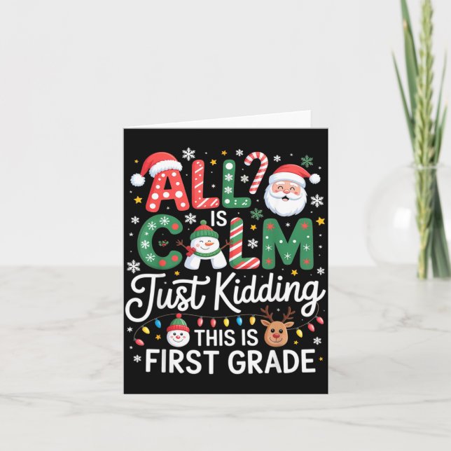 Cartão All Is Calm Just Kidding This Is First Grade Chris (Frente)