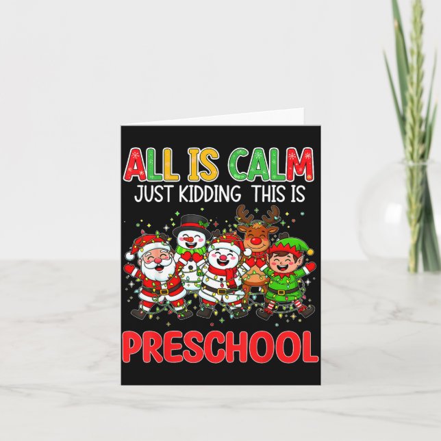 Cartão All Is Calm Just Kidding This Is Preschool Christm (Frente)