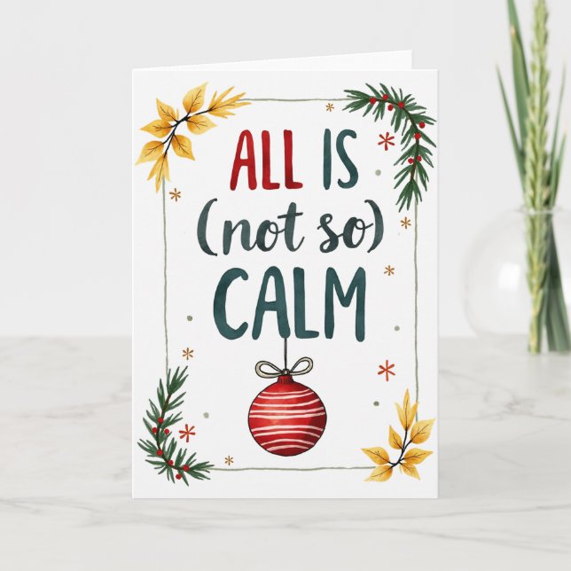 Cartão All Is Not So Calm Funny Holiday Chaos Card (Frente)