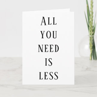 Cartão All you need is less