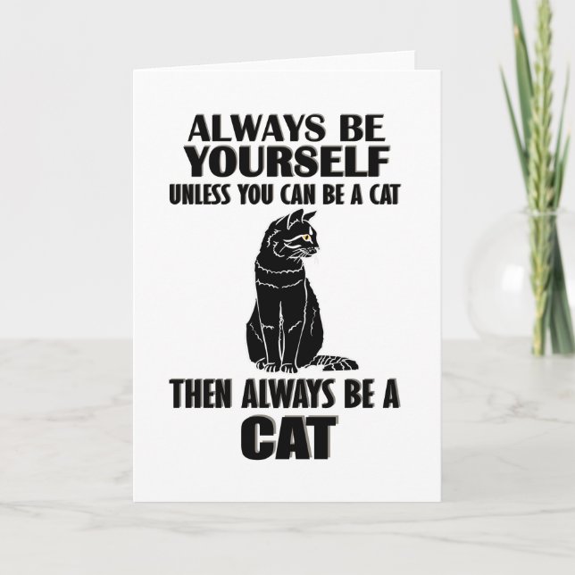 Cartão Always Be Yourself Unless You Can Be A Cat (Frente)