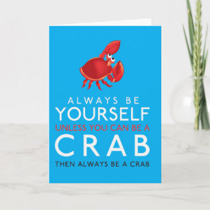 Cartão Always Be Yourself Unless You Can Be A Crab