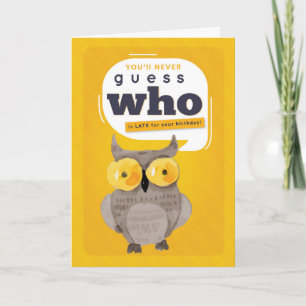Cartão Aniversário atrasado, Engraçado, Adivinha QUEM EST