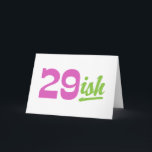 Cartão Aniversário de 30 anos engraçado<br><div class="desc">Aniversário de 30 anos engraçado 29ish</div>