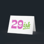 Cartão Aniversário de 30 anos engraçado<br><div class="desc">Aniversário de 30 anos engraçado 29ish</div>