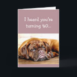 Cartão aniversário de 40 anos de Idade Personalizada Sem<br><div class="desc">Personalize isso com o aniversário de 40 anos de idade exata da pessoa de aniversário sem Naps Cão dormindo</div>