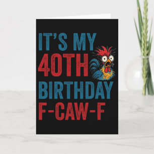 Cartão Aniversário de 40 anos engraçado F-caw-f Galinha G
