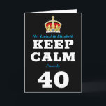 Cartão aniversário de 40 anos Engraçado manter calma, adi<br><div class="desc">Cartão aniversário de 40 anos para mulheres. Mensagem facilmente personalizada sob a coroa para tornar este cartão de aniversário "Mantenha a Calma" especial mais o seu próprio dentro impresso.</div>