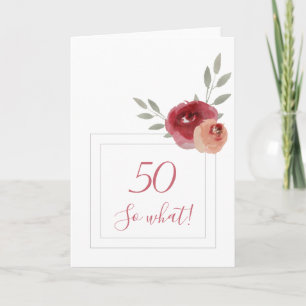 Cartão Aniversário de 50 anos engraçado com flores em aqu