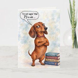 Cartão Aniversário de 73 anos Humor Dachshund