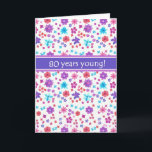 Cartão Aniversário específico à idade floral colorido do<br><div class="desc">Um cartão de aniversário específico à idade bonito do 80,  com um teste padrão de flores ditsy em um fundo branco,  de um design de papel pintado à mão da colagem por Judy Adamson. Você pode mudar a mensagem interna se você deseja</div>