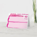 Cartão Aniversário feliz do 90<br><div class="desc">Cartão cor-de-rosa do feliz aniversario do bolo. Personalize a idade ou escolha-a das idades 1 - 100 que você encontrará na loja! É corajosa,  é brilhante e olha boa bastante comer!</div>