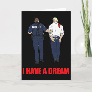 Cartão Anti Trump Eu Tenho Um Sonho Polícia Prende Trump 