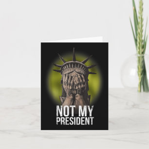 Cartão Anti-Trump Não Minha Camiseta Presidente Resistiu