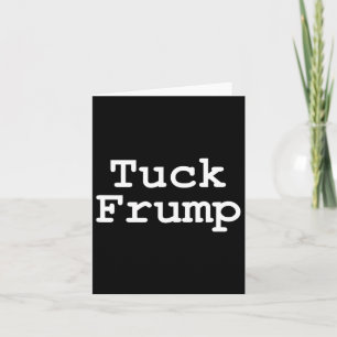 Cartão Anti Trump T Tuck Frump 