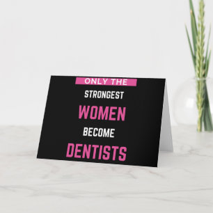 Cartão Apenas As Mulheres Mais Fortes Se Tornam Dentistas