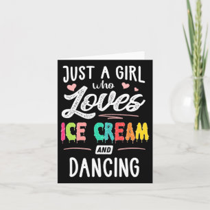 Cartão Apenas Uma Menina Que Ama Sorvete E Dança Presente
