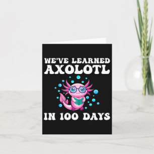 Cartão Aprendemos Axolotl em 100 dias Professores da Esco