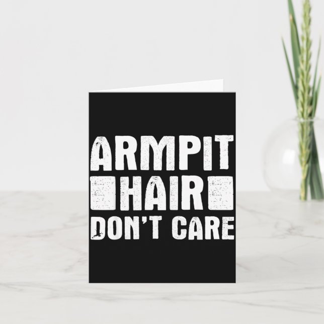 Cartão Armt Hair Don't Care - Funny Feminist Body Hair Qu (Frente)