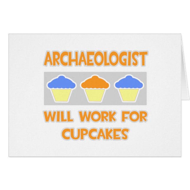 Cartão Arqueologista... Trabalhará Para Cupcakes (Frente Horizontal)