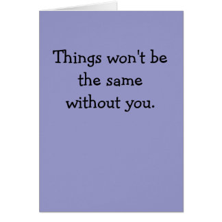 Cartão As coisas não serão as mesmas sem você