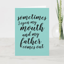 Cartão Às vezes eu abro a boca e meu pai sai