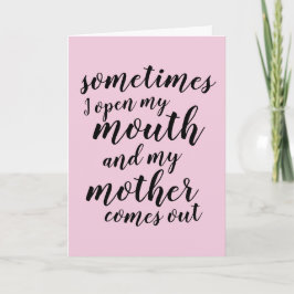 Cartão Às vezes eu abro a boca e minha mãe sai