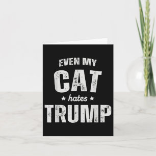Cartão Até Meu Gato Odeia Trump Anti-Presidente Donald Tr