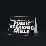 Cartão Auto-falante público engraçado<br><div class="desc">Não subestime minhas habilidades de falar em público. Cartão de orador engraçado para um auto-falante de noivados sociais ou um torneio de discurso e debate. Poderia argumentar durante horas num concurso de debate.</div>