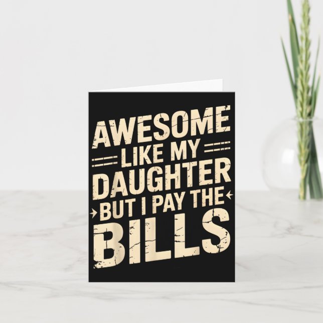 Cartão Awesome Like My Daughter But I Pay The Bills Funny (Frente)