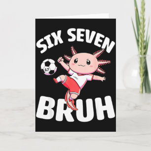 Cartão Axolotl Futebol 67 Bruh Meme Engraçado Futebol Kaw