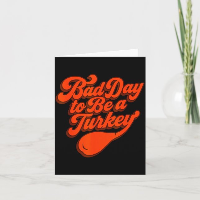 Cartão Bad Day To Be A Turkey Funny Thanksgiving Gift Des (Frente)