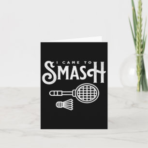 Cartão Badminton Engraçado - Eu Vim Esmagar Jogador de Ba