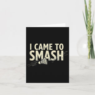 Cartão Badminton Eu Vim Esmagar Peteca 