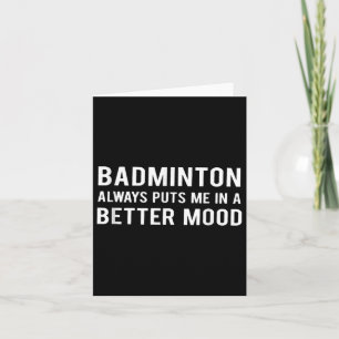 Cartão Badminton Sempre Me Põe Em Um Humor Melhor