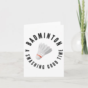 Cartão Badminton_ Smashing Good Time, Badminton Shuttle