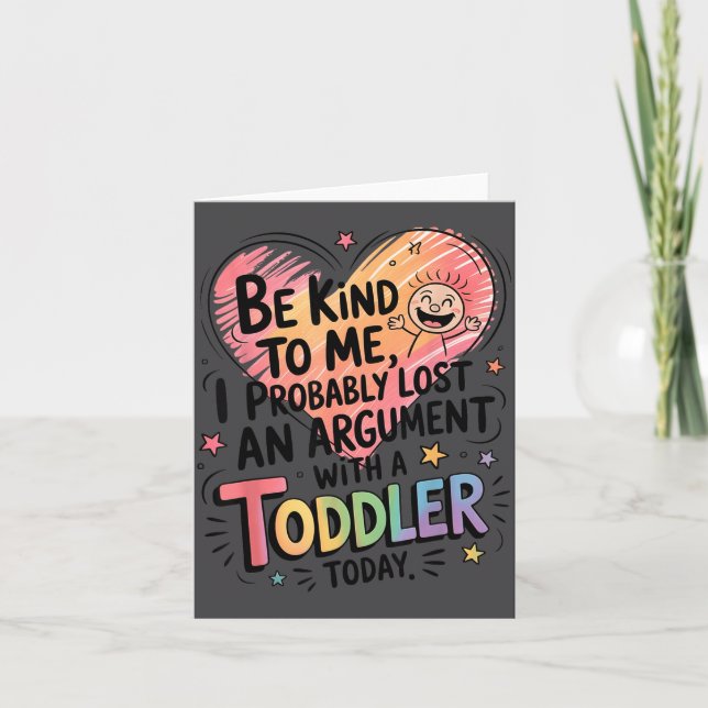 Cartão Be Kind To Me I Probably Lost An Argument With A T (Frente)