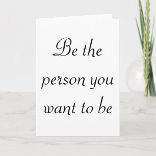 Cartão Be the person you want to be-greeting cards