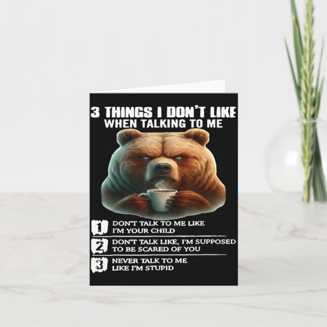 Cartão Bear 3 Things I Don’t Like When Talking To Me  (Frente)
