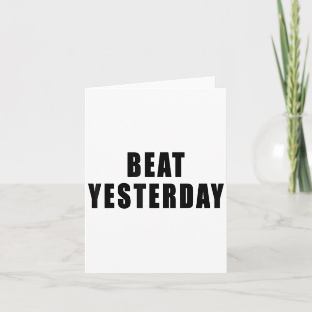 Cartão Beat Yesterday Motivational Quotes  (Frente)