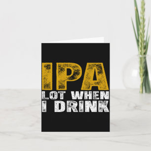 Cartão Bebo Muitíssimo IPA Quando Tomo Cerveja Design