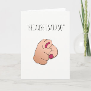 Cartão 'Because I Said So' Funny Mothers Day Card