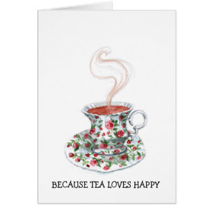 Cartão Because tea loves happy slogan, vintage cup roses