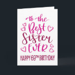 Cartão Best Sister Ever 69th Birthday Typography in Pink<br><div class="desc">Uma tipografia simples,  mas ousada,  em tons cor-de-rosa,  para desejar à sua melhor irmã um feliz aniversário de 69 anos. © Ness Nordberg</div>