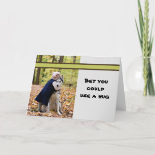 Cartão Bet You Could Use a Hug Card