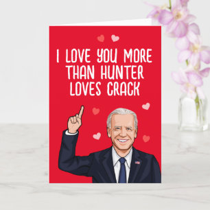 Cartão Biden - Eu amo você mais do que o Hunter ama crack