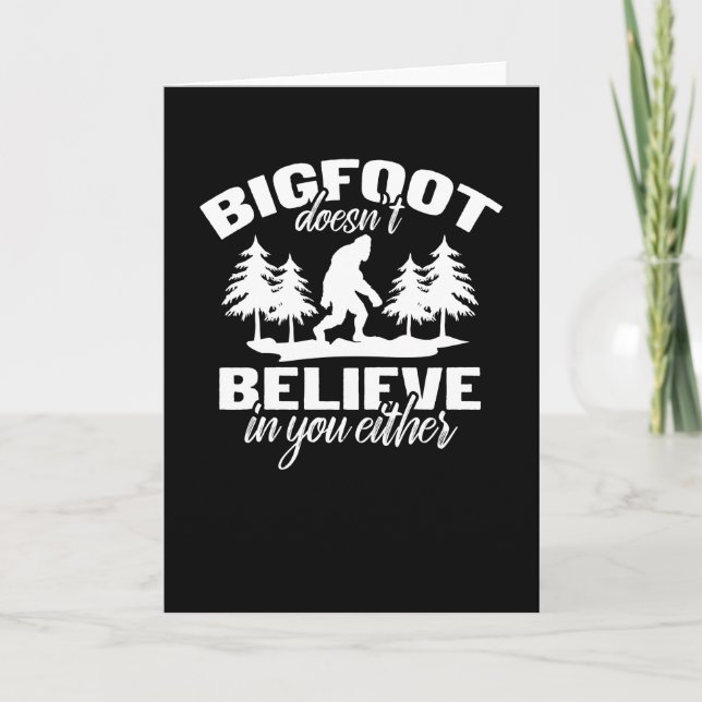 Cartão Bigfoot Doesnt Believe in You Either Sasquatch (Frente)