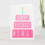 Cartão Birthday Card for Mima<br><div class="desc">Birthday Card for Mima. If you call your grandmother Mima instead of Grandma, this birthday card is perfect for her. Your mima also will love this birthday card's gradient ombre pink design with a birthday cake that says "Happy birthday Mima!" Make this card customizable! Click "Edit Design", "Inside Bottom/Right: Text...</div>