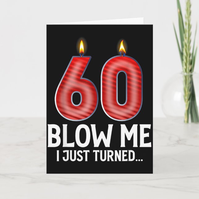 Cartão Blow Me I Turned 60 Years Old Funny 60th Birthday  (Frente)
